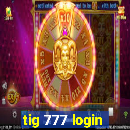 tig 777 login